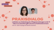 Eine Werbegrafik für „Praxisdialog“ mit zwei Frauen in Sprechblasen. Der Text lautet: „Leitfaden zur Einbindung der Pflegeeinrichtungen in die TI – Was es zu beachten gibt und wie es funktionieren kann mit Dr. Julia Freytag und Sandra Deutsch“. Der Hintergrund weist kreisförmige Muster in Orange und Hellrot auf.