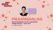 Eine Werbegrafik für „Praxisdialog“ mit einer Frau in einer Sprechblase sowie einer weiteren lila Sprechblase. Der Text lautet: „Sicherheitskultur in der ambulanten Pflege stärken – aber wie? Mit Katrin Havers". Der Hintergrund weist kreisförmige Muster in Orange und Hellrot auf.