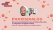 Eine Werbegrafik für „Praxisdialog“ mit einer Frau und einem Mann in Sprechblasen. Der Text lautet: „Wie kann ein selbstbestimmtes und würdevolles Leben im Pflegeheim ermöglicht werden? mit Prof. Stefanie Hiestand und Steffen Balzer“. Der Hintergrund weist kreisförmige Muster in Orange und Hellrot auf.
