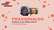 Eine Werbegrafik für „Praxisdialog“ mit zwei Frauen in Sprechblasen. Der Text lautet: „Resilienz in der Pflege stärken mit Prof. Gabriele Meyer“, mit einem Logo „Pflege-Netzwerk Deutschland“. Der Hintergrund weist kreisförmige Muster in Orange und Hellrot auf.