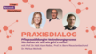 Eine Werbegrafik für „Praxisdialog“ mit einer Frau und zwei Männern in Sprechblasen. Der Text lautet: „Pflegeausbildung im Veränderungsprozess: Wo stehen wir und wie geht's weiter? Mit Prof. Dr. habil. Karin Reiber, Prof. Dr. Bernd Rauschenbach und Dr. Markus Wochnik“. Der Hintergrund weist kreisförmige Muster in Orange und Hellrot auf.