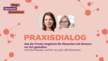 Werbegrafik für „PRAXISDIALOG“ mit den beiden Frauen Ute Hauser und Dr. Lilli Neumann. Der deutsche Text enthält Veranstaltungsdetails zu lokalen Betreuungsangeboten für Menschen mit Demenz, mit dekorativen roten Kreisen und einem Logo.