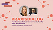Eine Werbegrafik für „Praxisdialog“ mit einer Frau und einem Mann in Sprechblasen. Der Text lautet: „Familienfreundliche Unternehmenskultur für mehr Attraktivität mit Dörte Magens, Michael Groß“. Der Hintergrund weist kreisförmige Muster in Orange und Hellrot auf.