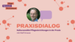 Eine Werbegrafik für „Praxisdialog“ mit einem Mann in einer Sprechblase. Der Text lautet: "Kultursensible Pflegeeinrichtung in der Praxis mit Ralf Krause". Der Hintergrund weist kreisförmige Muster in Orange und Hellrot auf.