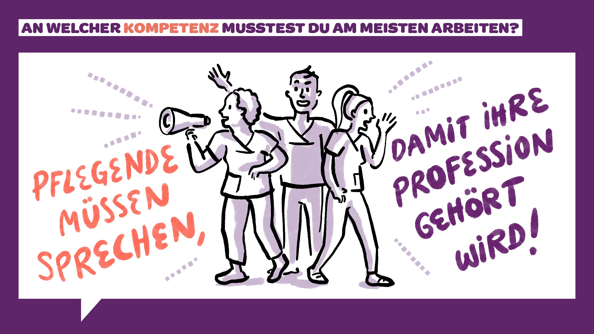 Illustration von drei animierten Menschen, die zusammenstehen; einer hält ein Megafon. Der Text lautet: „Pflegende müssen sprechen, damit ihr Beruf gehört wird!“ auf Deutsch, was bedeutet: „Krankenschwestern müssen sprechen, damit ihr Beruf gehört wird!“.